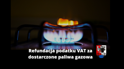 Refundacja podatku VAT za dostarczone paliwa gazowe